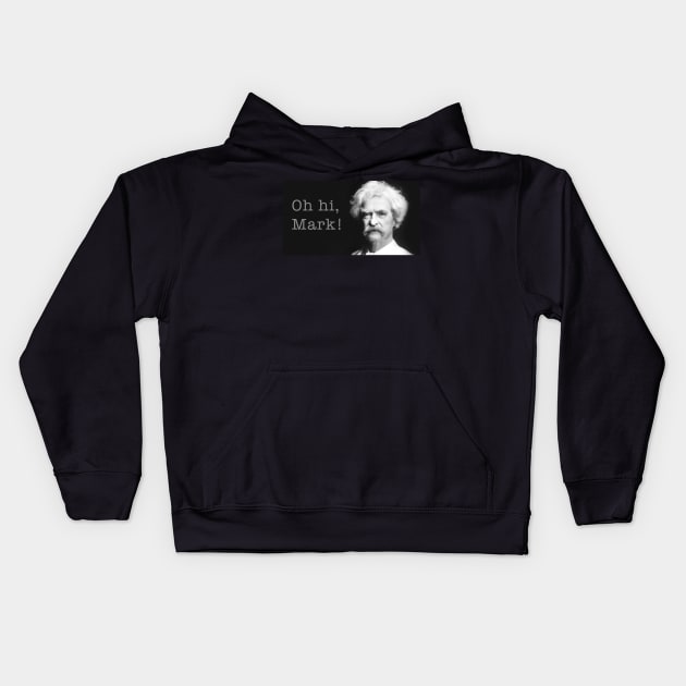 Oh Hi Mark Twain! Kids Hoodie by WriterCentral